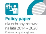 Policy paper dla ochrony zdrowia na lata 2014-2020. Krajowe ramy strategiczne